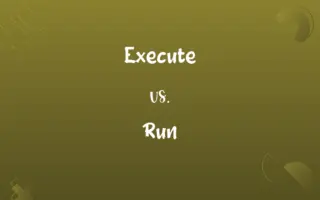 Execute vs. Run