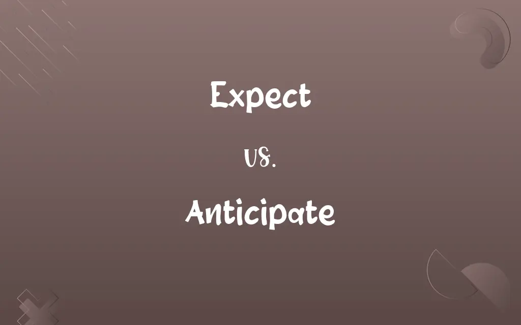 Expect vs. Anticipate