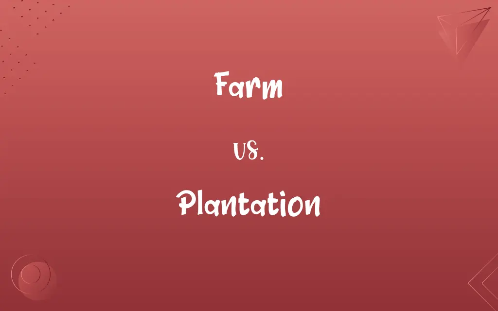 Farm vs. Plantation