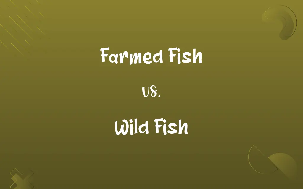 Farmed Fish vs. Wild Fish