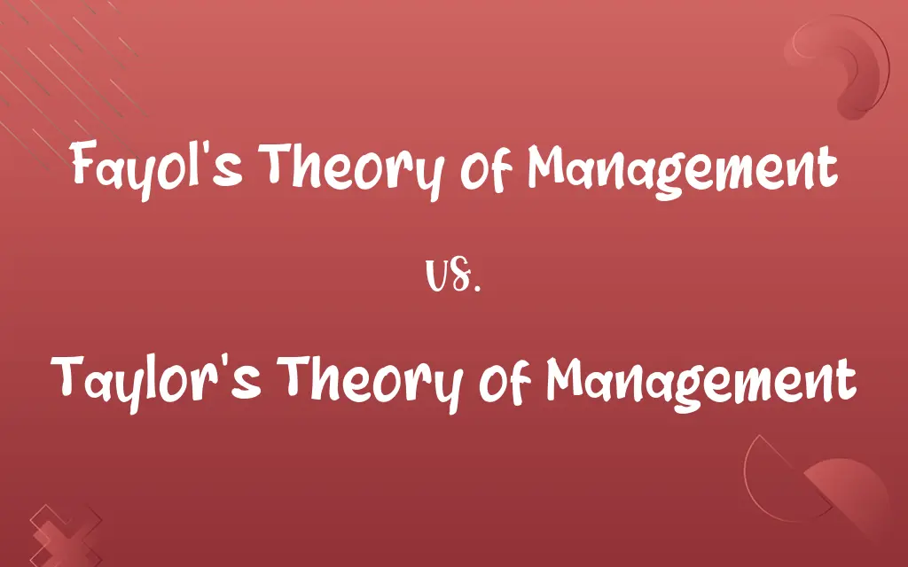 Fayol's Theory of Management vs. Taylor's Theory of Management