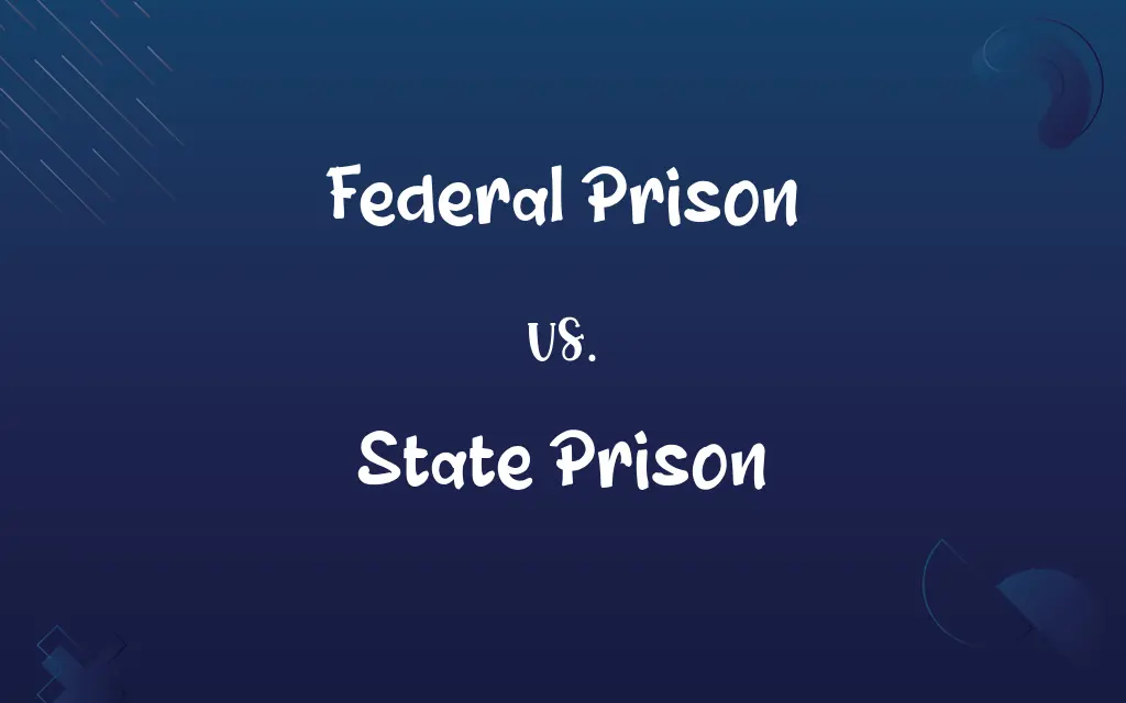 Federal Prison vs. State Prison