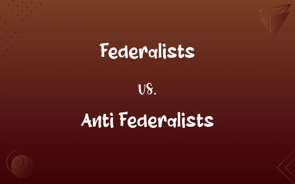 Federalists vs. Anti Federalists