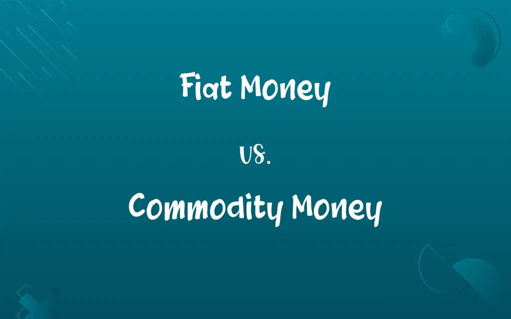 Fiat Money vs. Commodity Money