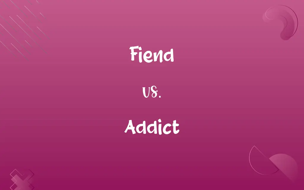 Fiend vs. Addict