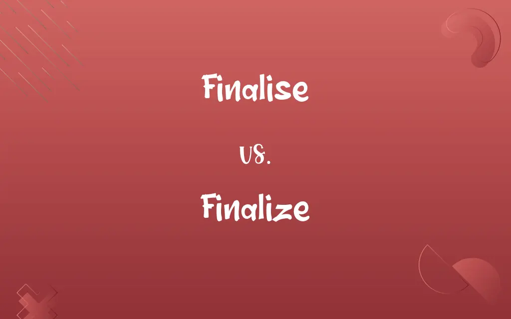 Finalise vs. Finalize