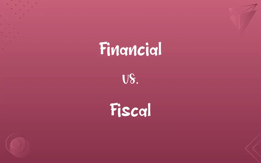 Financial vs. Fiscal