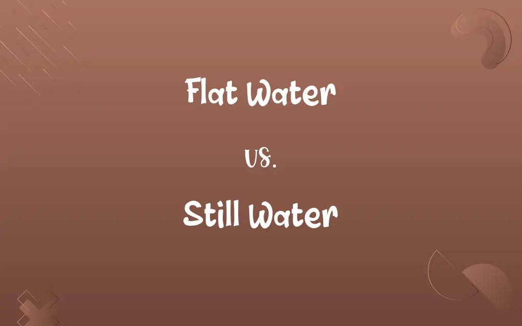 Flat Water vs. Still Water