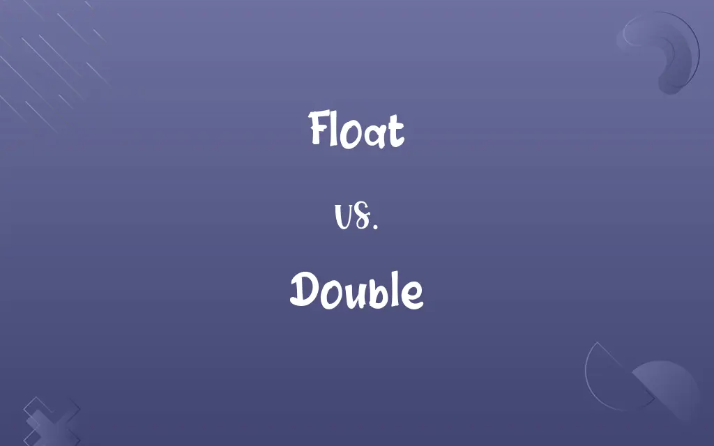 Float vs. Double