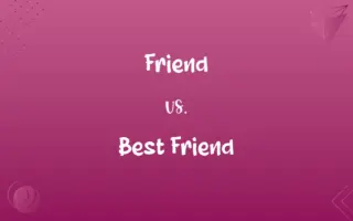 Friend vs. Best Friend