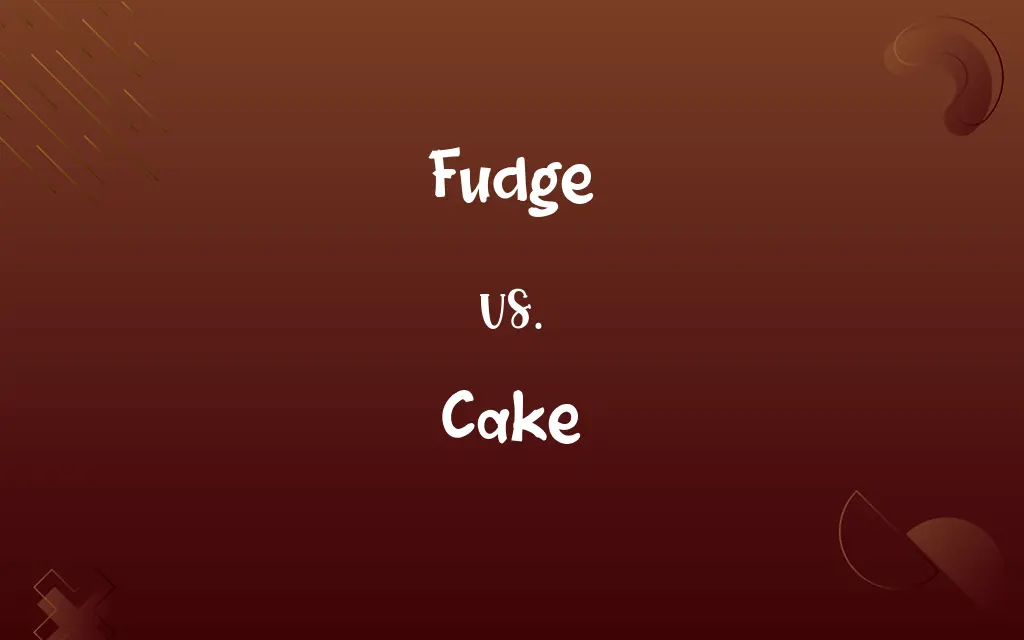 Fudge vs. Cake