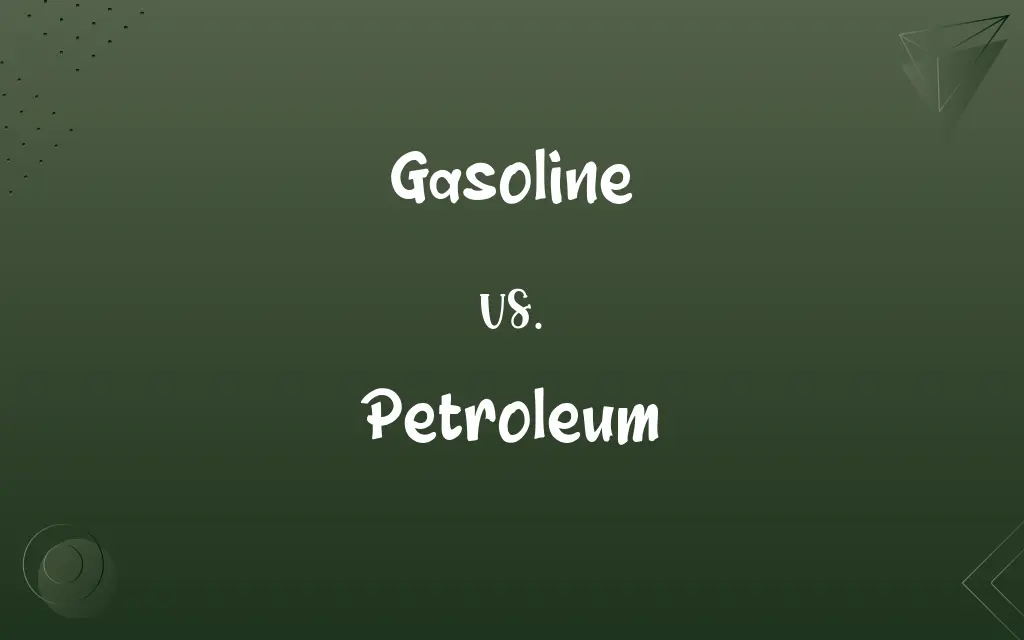 Gasoline vs. Petroleum