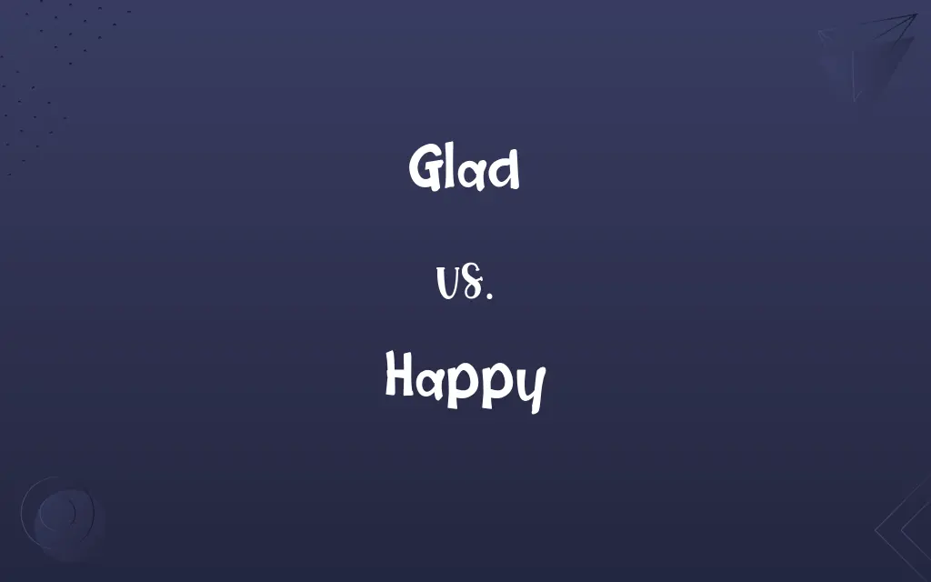 Glad vs. Happy