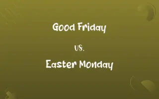 Good Friday vs. Easter Monday