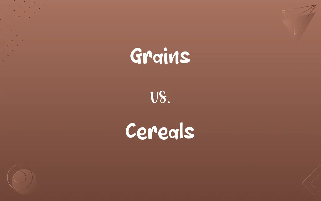Grains vs. Cereals