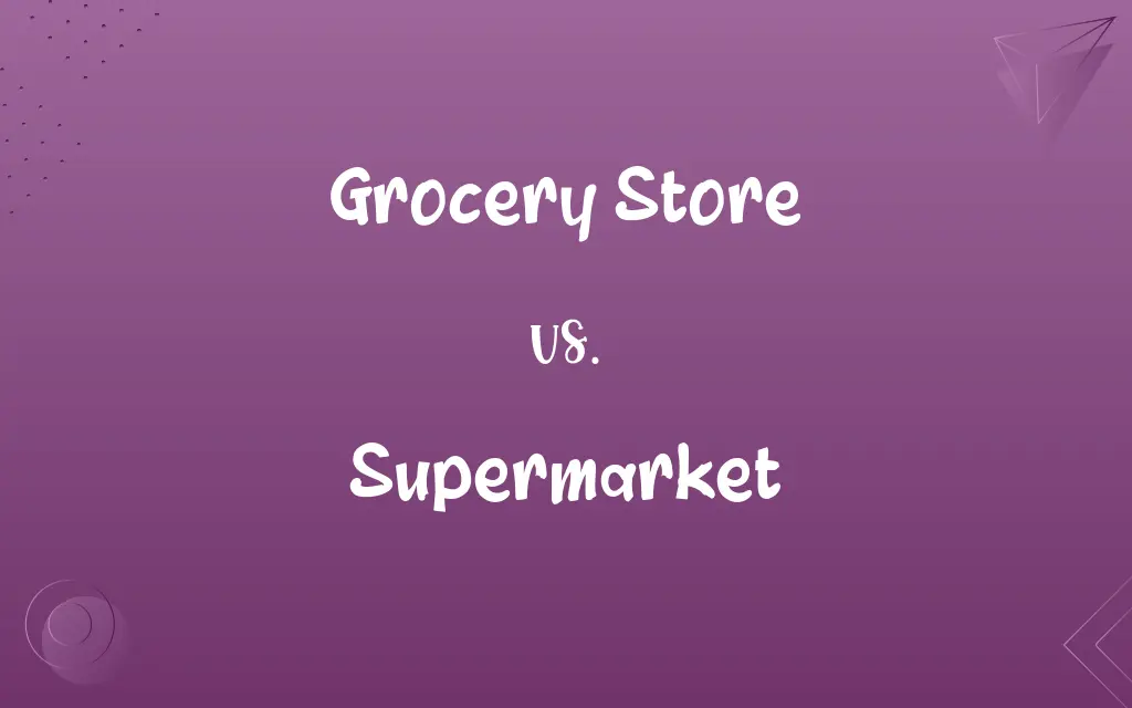 Grocery Store vs. Supermarket