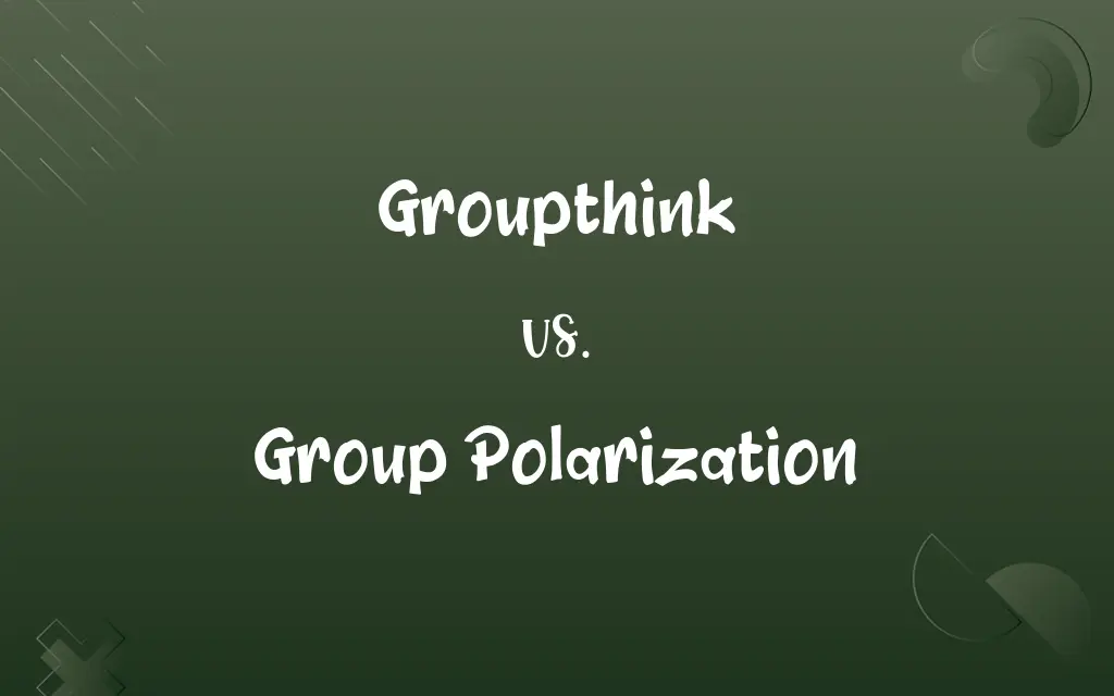 Groupthink vs. Group Polarization