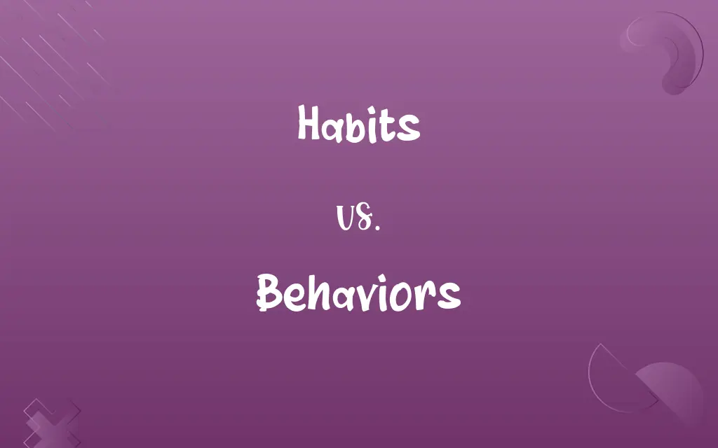 Habits vs. Behaviors