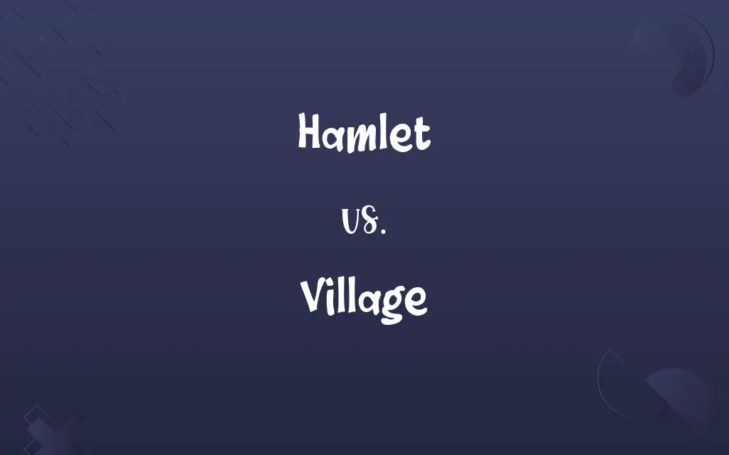 Hamlet vs. Village