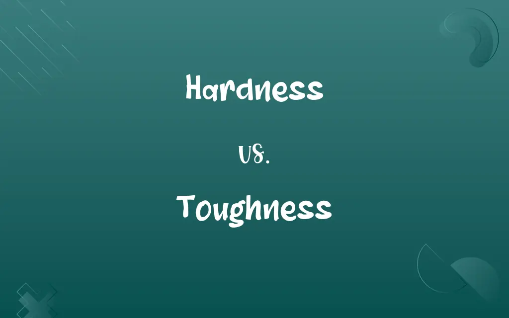 Hardness vs. Toughness