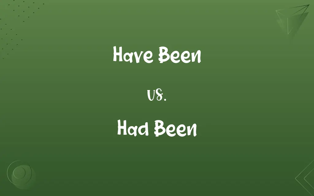 Have Been vs. Had Been