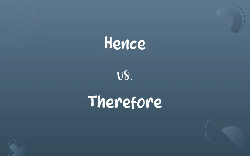 Hence vs. Therefore