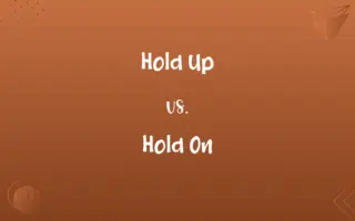 Hold Up vs. Hold On