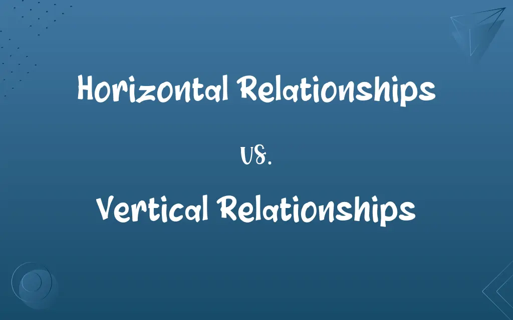 Horizontal Relationships vs. Vertical Relationships