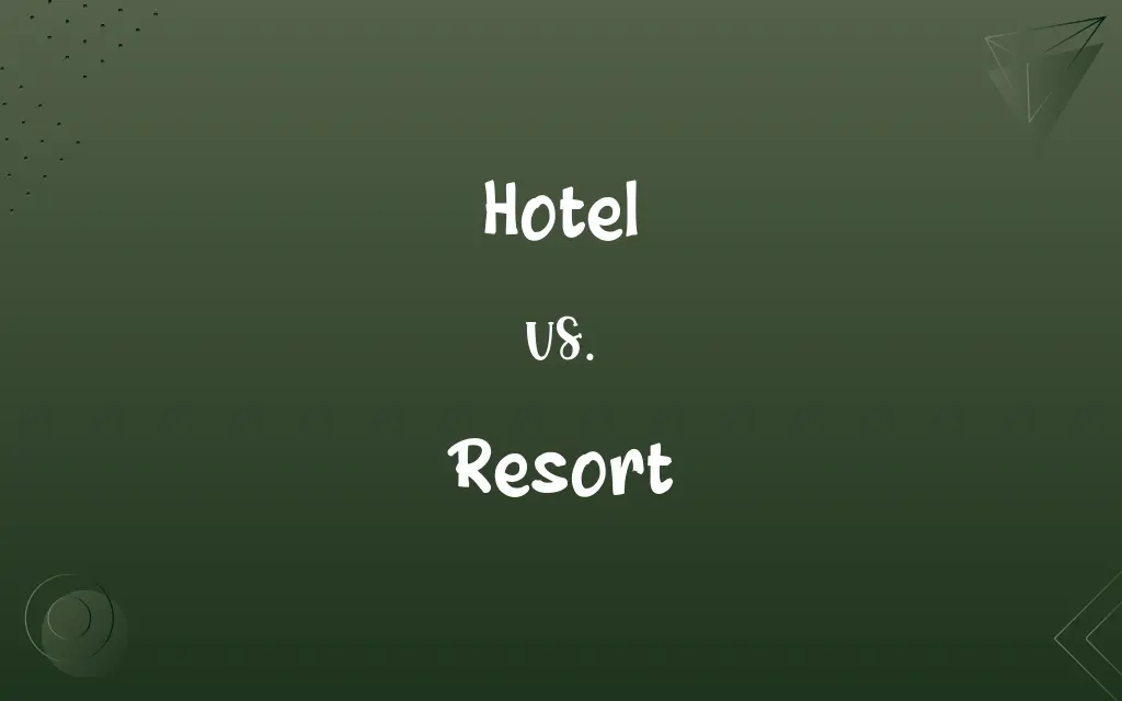 Hotel vs. Resort