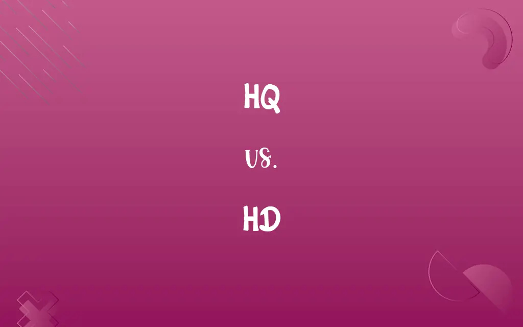 HQ vs. HD