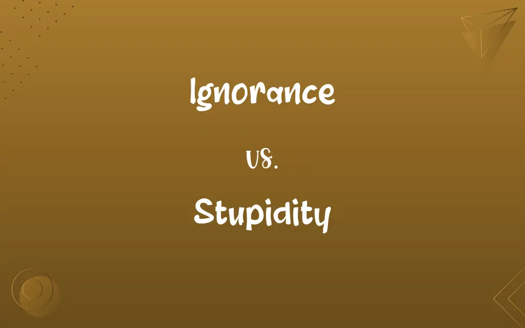 Ignorance vs. Stupidity
