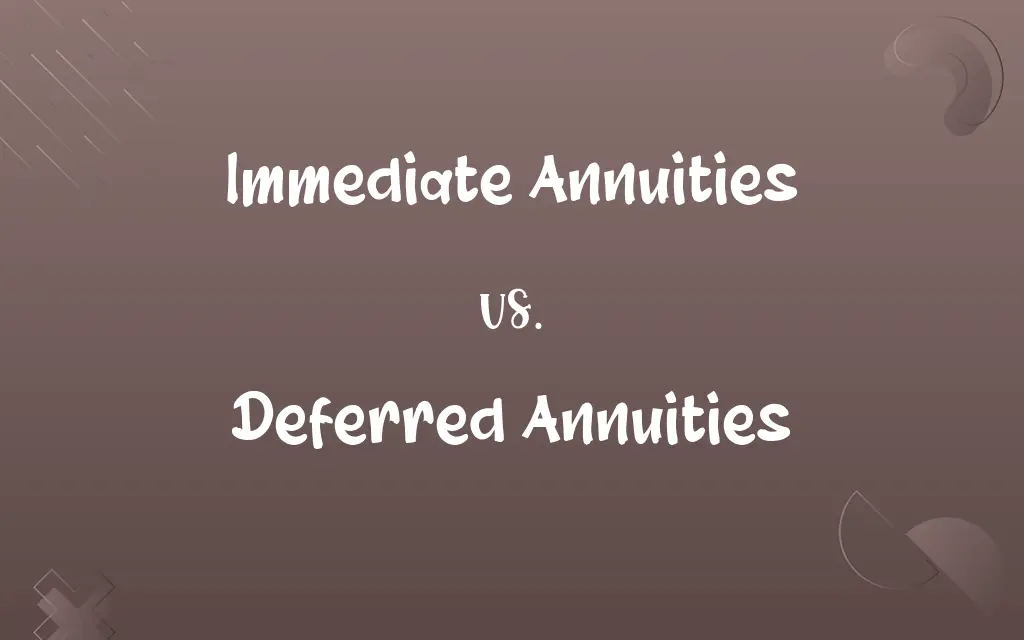 Immediate Annuities vs. Deferred Annuities
