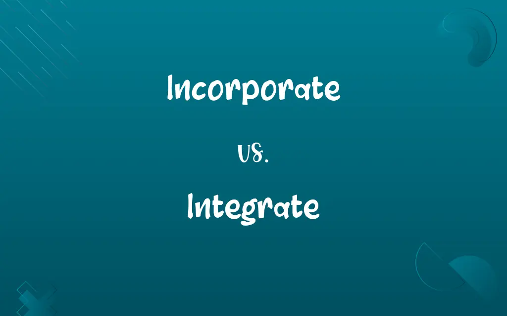 Incorporate vs. Integrate