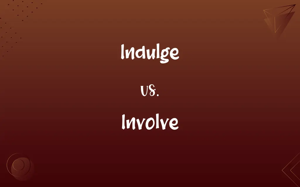 Indulge vs. Involve