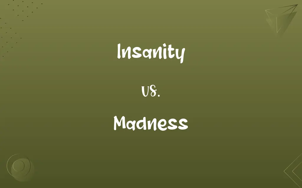 Insanity vs. Madness