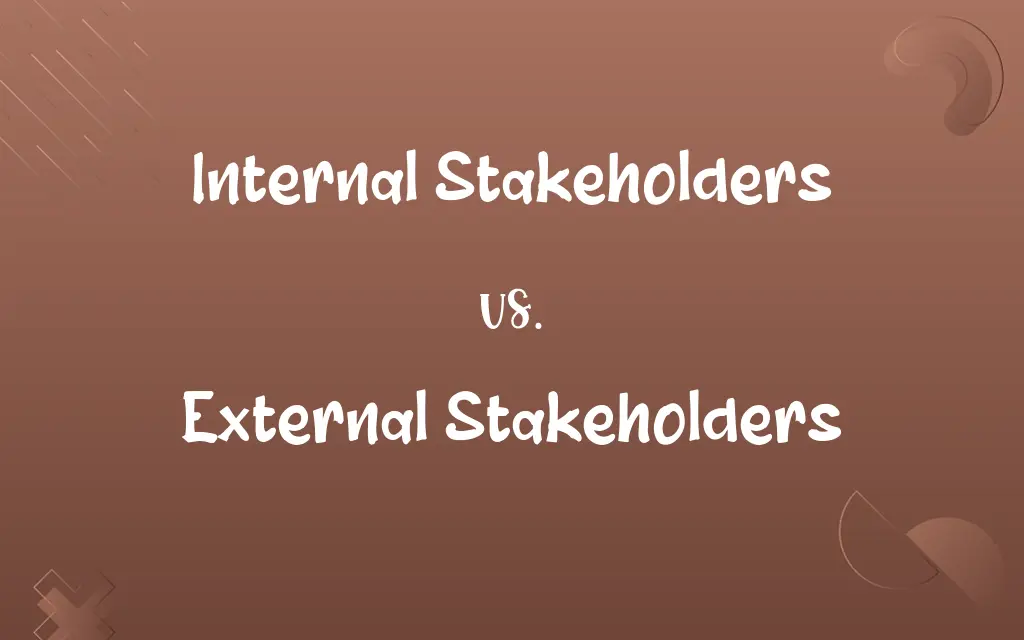 Internal Stakeholders vs. External Stakeholders