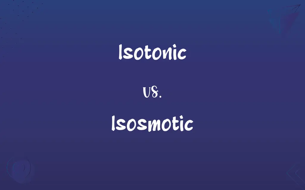 Isotonic vs. Isosmotic