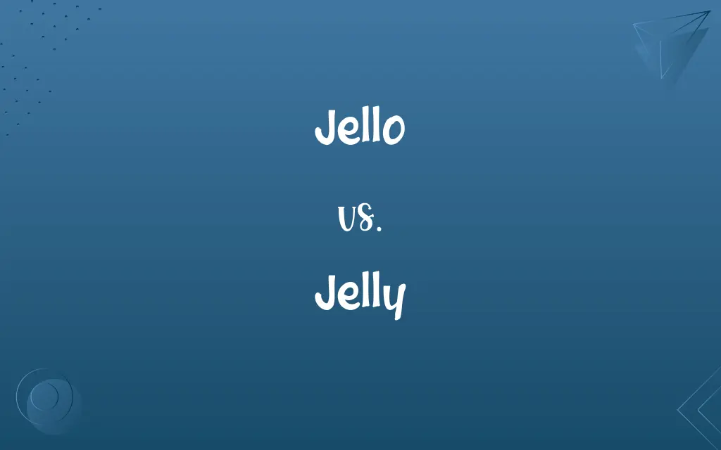 Jello vs. Jelly