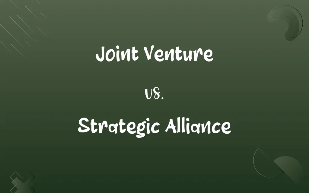 Joint Venture vs. Strategic Alliance