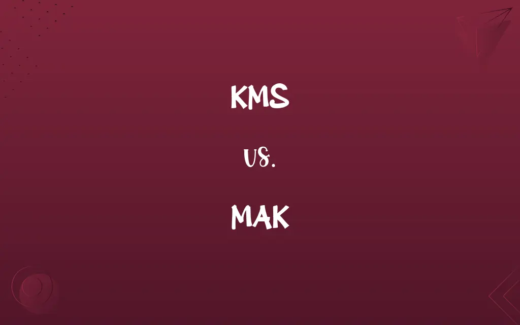 KMS vs. MAK