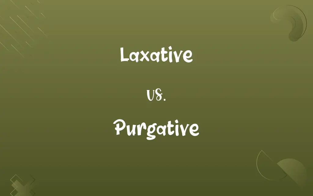 Laxative vs. Purgative