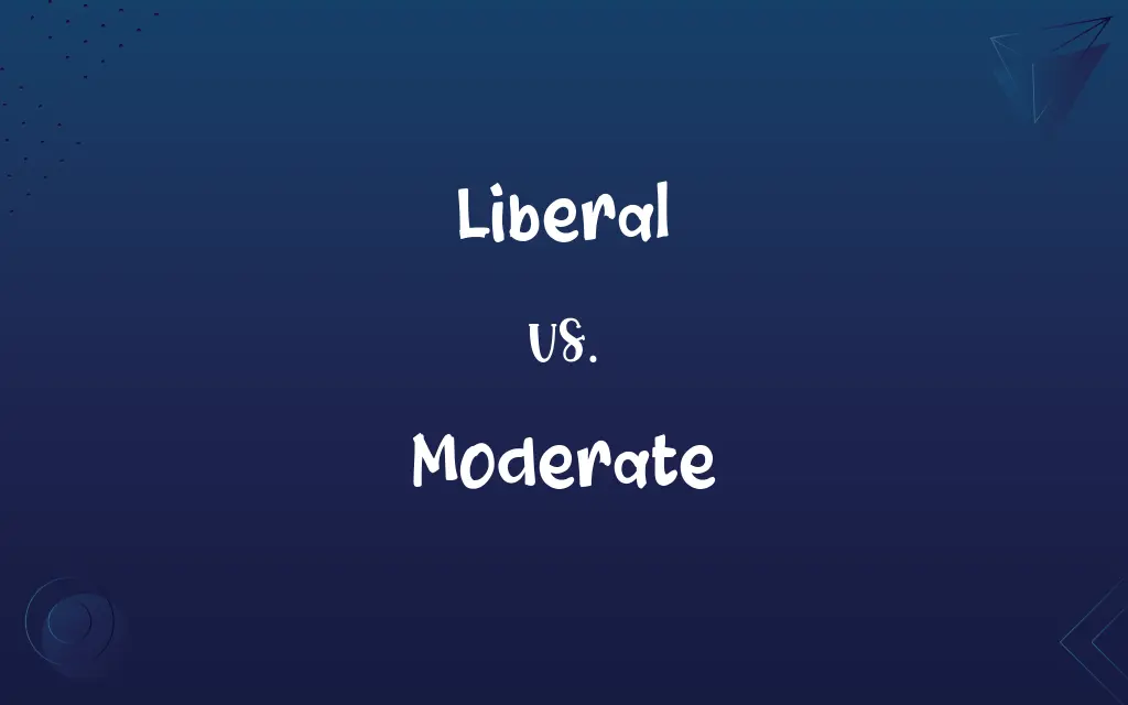 Liberal vs. Moderate