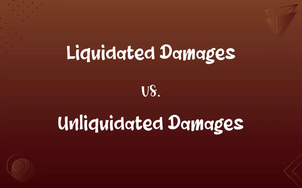 Liquidated Damages vs. Unliquidated Damages