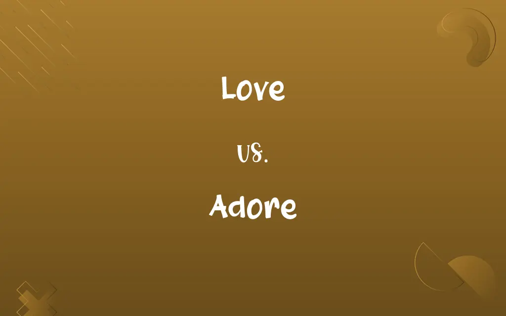Love vs. Adore