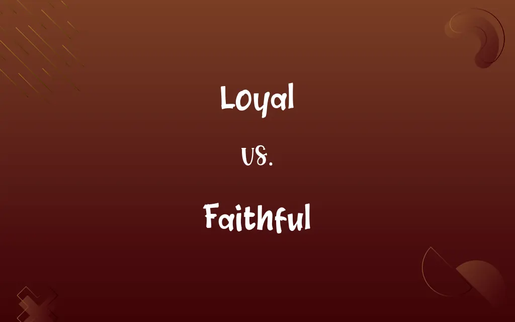 Loyal vs. Faithful