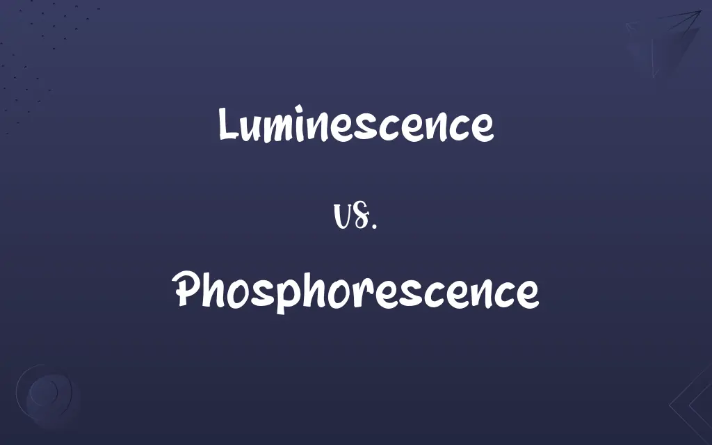 Luminescence vs. Phosphorescence