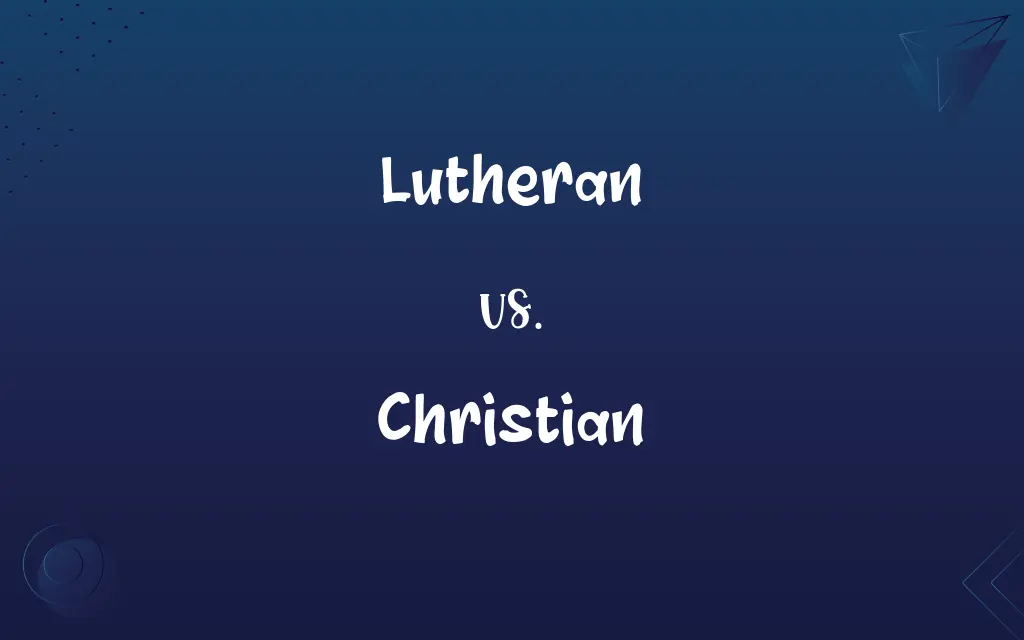 Lutheran vs. Christian