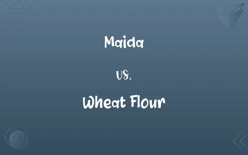 Maida vs. Wheat Flour