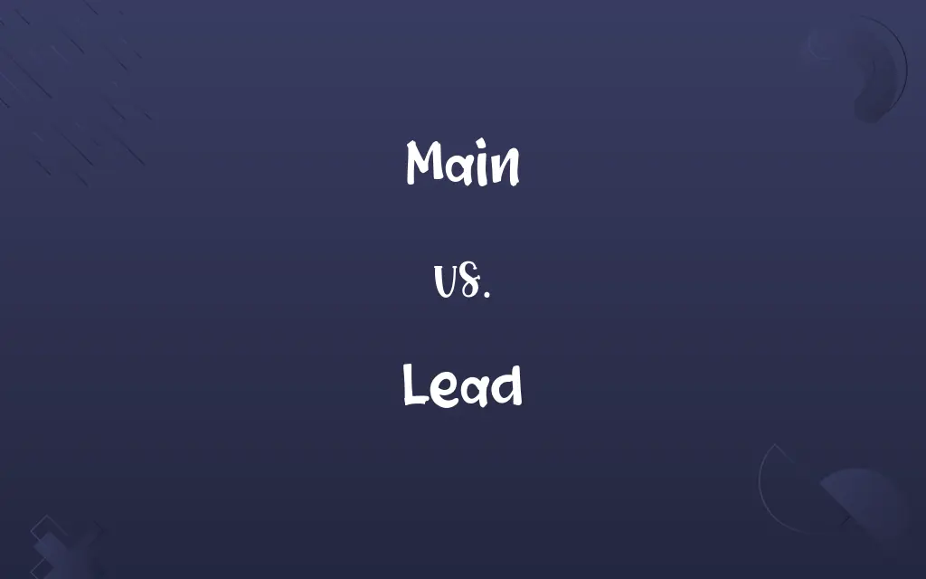 Main vs. Lead