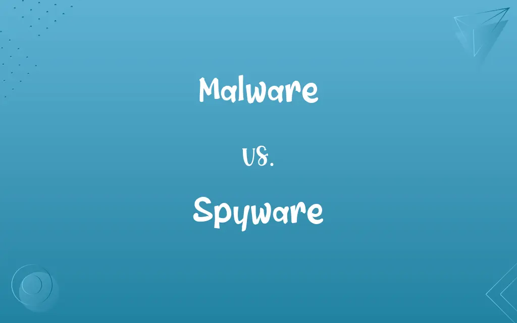 Malware vs. Spyware